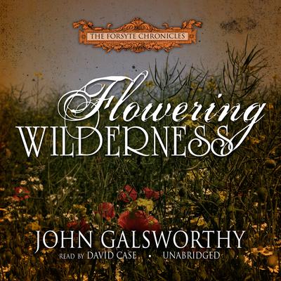 Flowering Wilderness Audiobook, by John Galsworthy