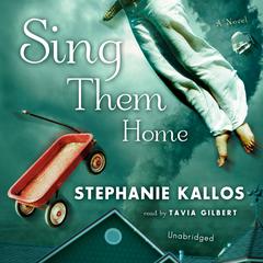 Sing Them Home: A Novel Audiobook, by Stephanie Kallos