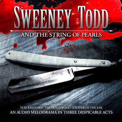 Sweeney Todd and the String of Pearls: An Audio Melodrama in Three Despicable Acts Audiobook, by Yuri Rasovsky