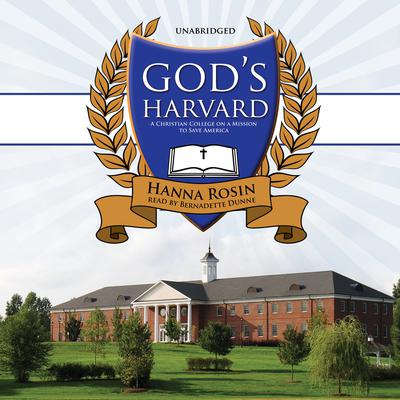 God’s Harvard: A Christian College on a Mission to Save America Audiobook, by Hanna Rosin