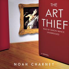The Art Thief: A Novel Audiobook, by Noah Charney