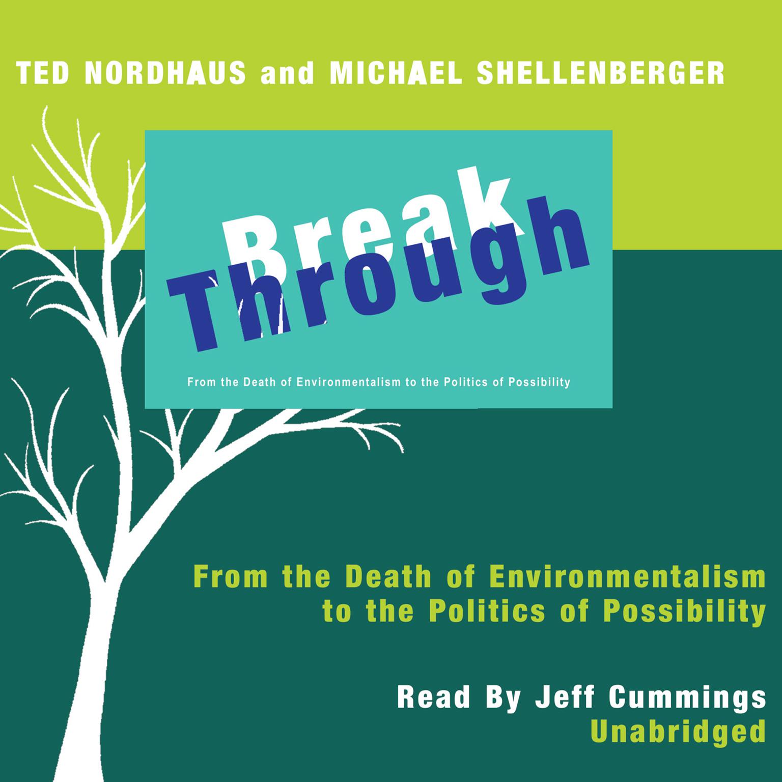 Break Through: From the Death of Environmentalism to the Politics of Possibility Audiobook, by Ted Nordhaus