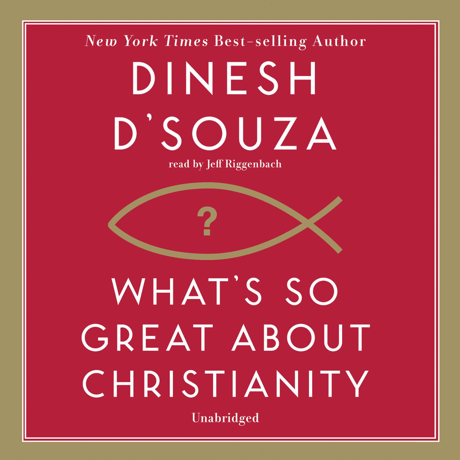 What’s So Great about Christianity Audiobook, by Dinesh D’Souza