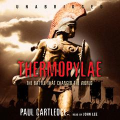 Thermopylae: The Battle That Changed the World Audiobook, by Paul Cartledge