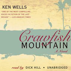 Crawfish Mountain: A Novel Audiobook, by Ken Wells