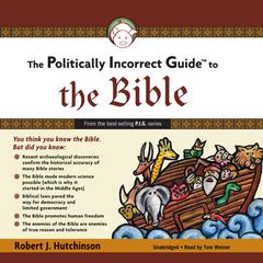 The Politically Incorrect Guide to the Bible Audiobook, by Robert J. Hutchinson