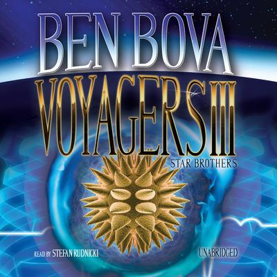 Voyagers III: Star Brothers Audiobook, by Ben Bova