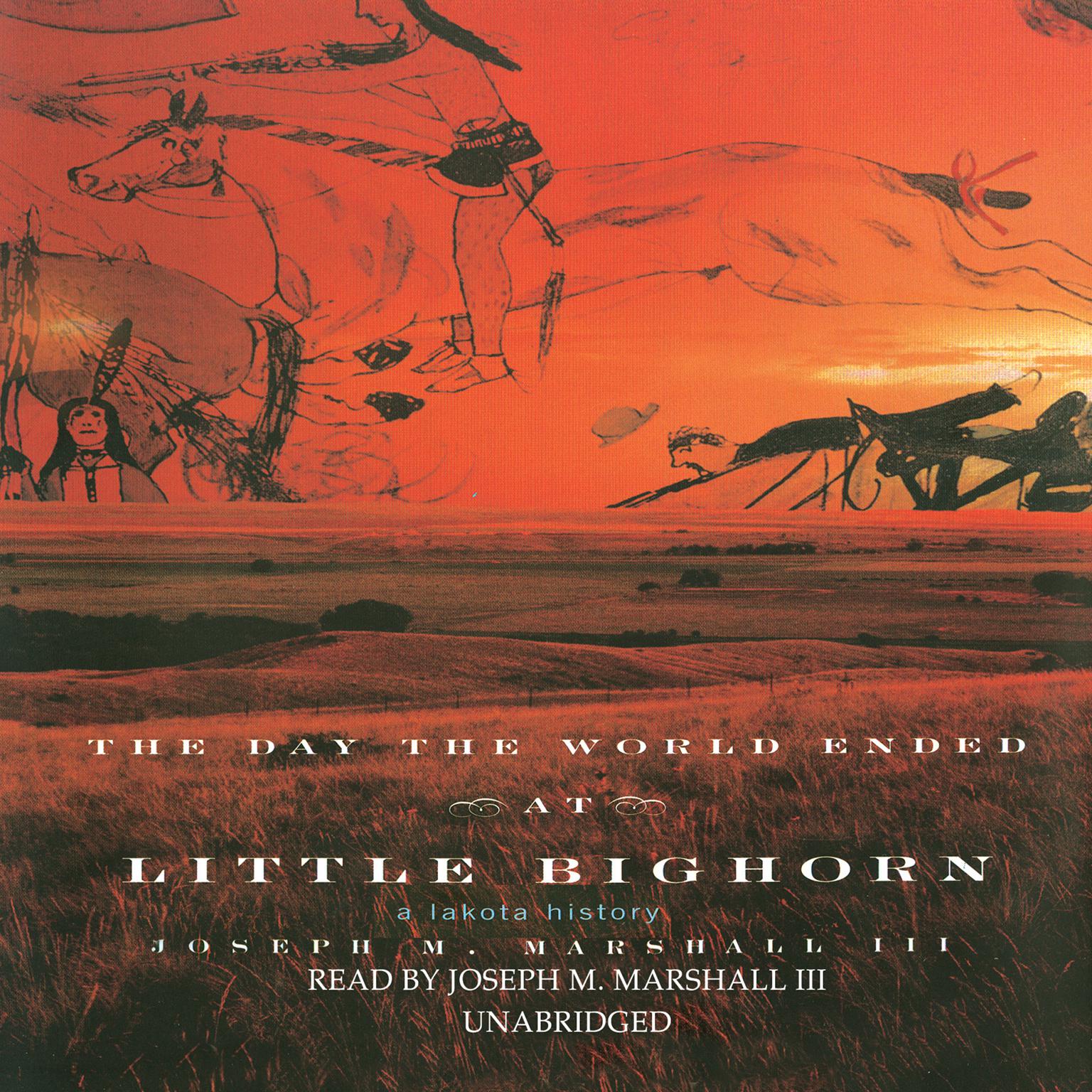 The Day the World Ended at Little Bighorn: A Lakota History Audiobook, by Joseph M. Marshall