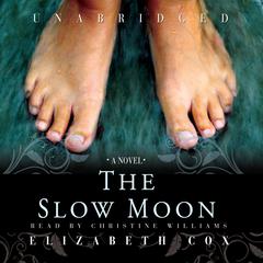 The Slow Moon Audiobook, by Elizabeth Cox