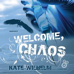 Welcome, Chaos Audiobook, by Kate Wilhelm