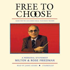 Free to Choose: A Personal Statement Audiobook, by 