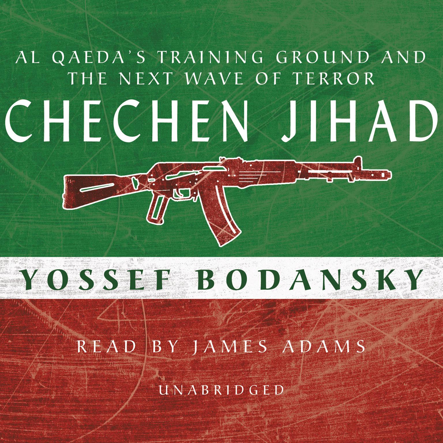 Chechen Jihad: Al Qaeda’s Training Ground and the Next Wave of Terror Audiobook, by Yossef Bodansky