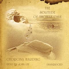 The Solitude of Thomas Cave Audiobook, by Georgina Harding