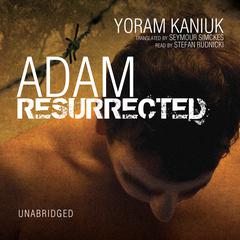 Adam Resurrected Audiobook, by Yoram Kaniuk