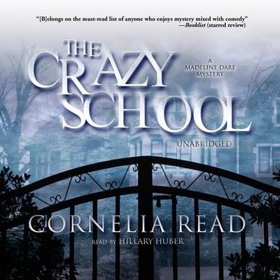 The Crazy School: A Madeline Dare Mystery Audiobook, by Cornelia Read