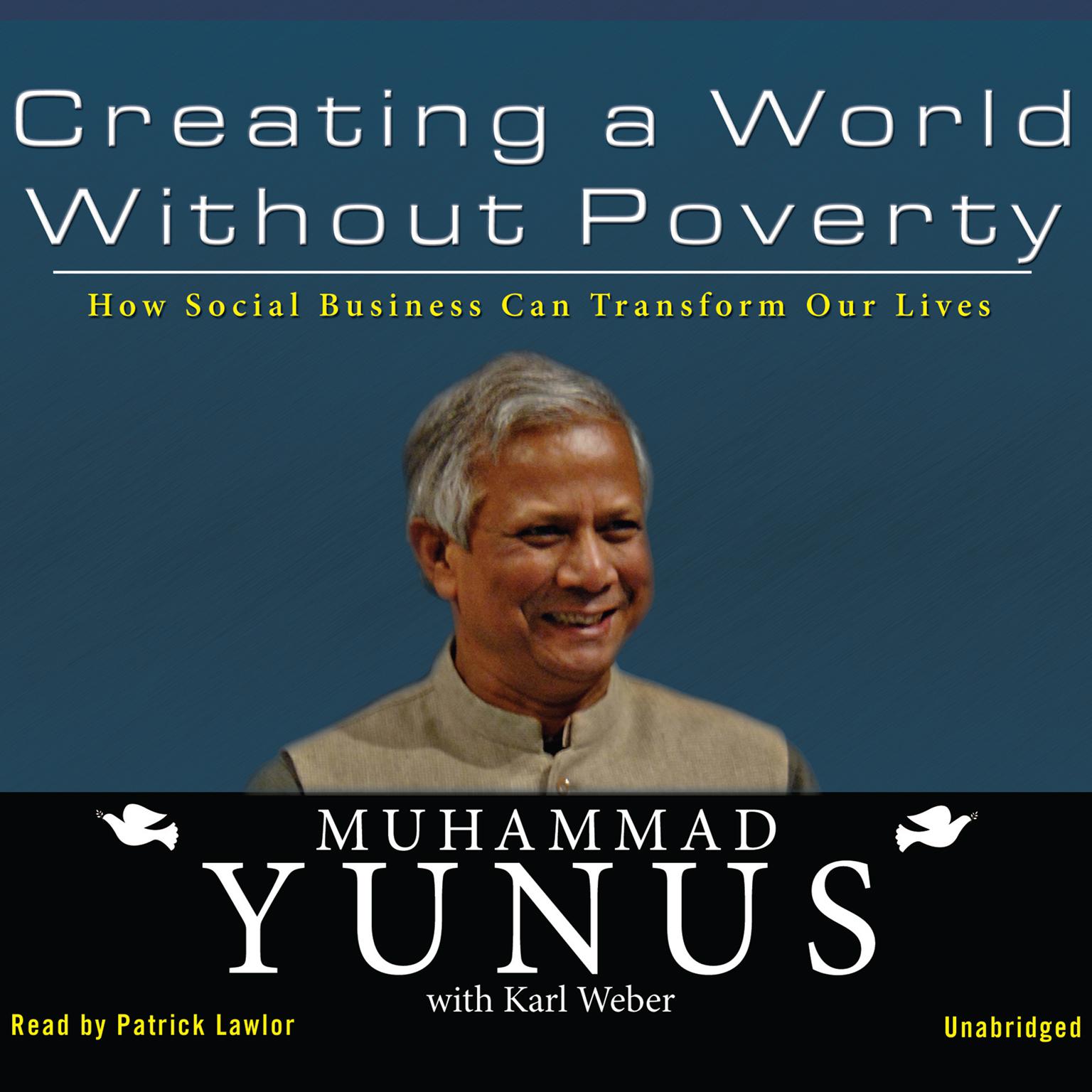 Creating a World without Poverty: How Social Business Can Transform Our Lives Audiobook, by Muhammad Yunus