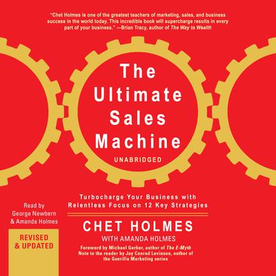 The Ultimate Sales Machine: Turbocharge Your Business with Relentless Focus on 12 Key Strategies Audiobook, by Chet Holmes
