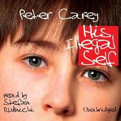His Illegal Self Audiobook, by Peter Carey