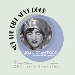 Not the Girl Next Door: Joan Crawford, a Personal Biography Audiobook, by Charlotte Chandler