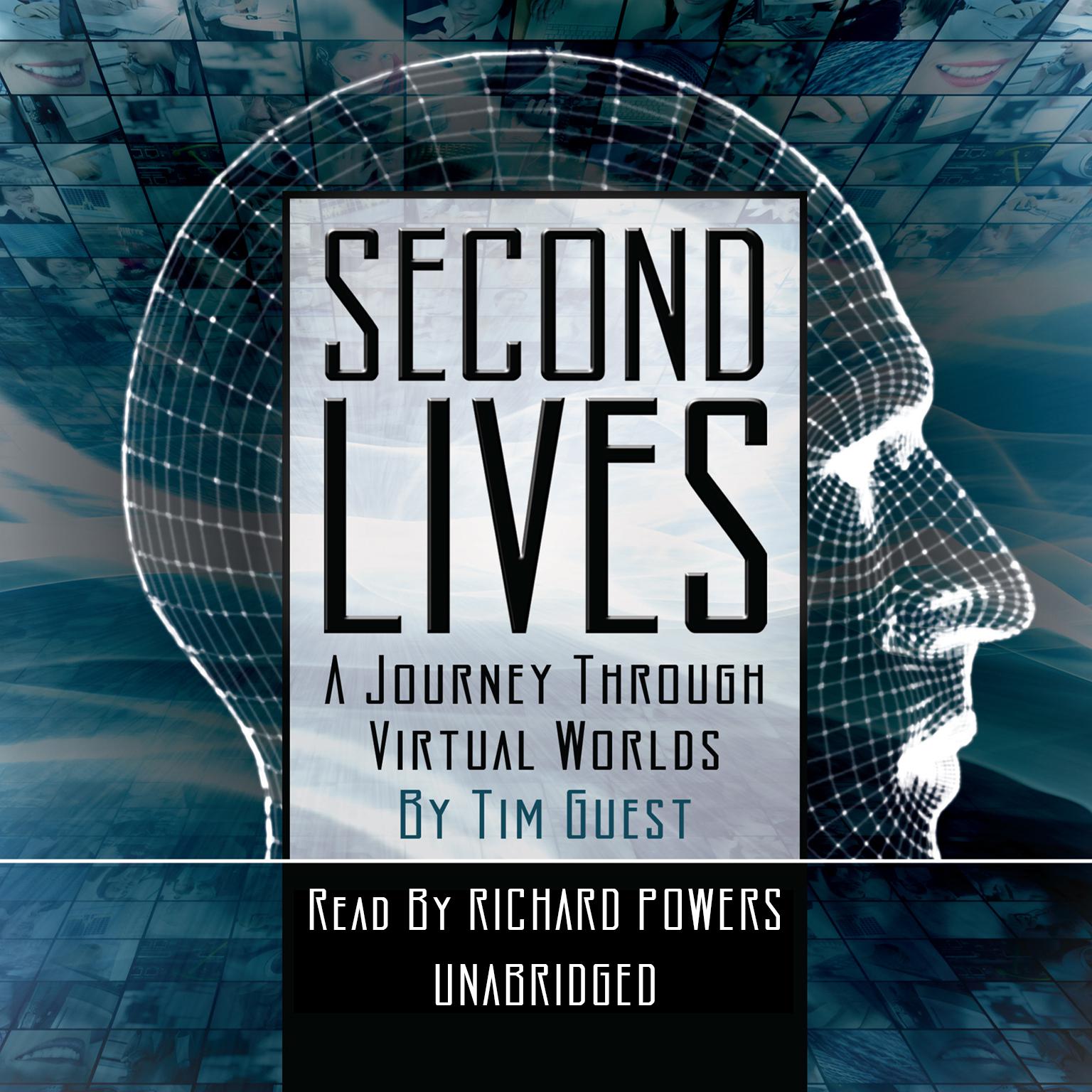 Second Lives: A Journey through Virtual Worlds Audiobook, by Tim Guest