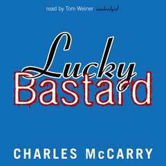 Lucky Bastard Audiobook, by Charles McCarry