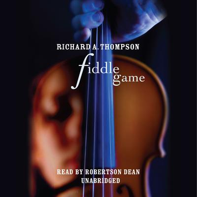 Fiddle Game Audiobook, by Richard A. Thompson