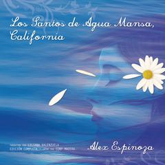 Los Santos de Agua Mansa, California [Still Water Saints] Audiobook, by Alex Espinoza