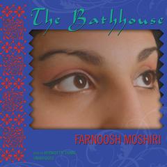 The Bathhouse Audiobook, by Farnoosh Moshiri