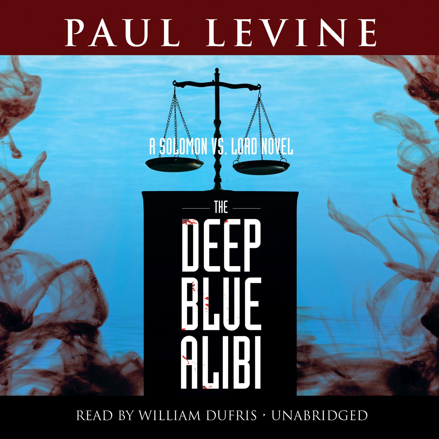 The Deep Blue Alibi: A Solomon vs. Lord Novel Audiobook, by Paul Levine