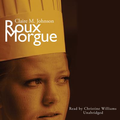 Roux Morgue Audiobook, by Claire M. Johnson
