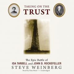 Taking on the Trust: The Epic Battle of Ida Tarbell and John D. Rockefeller Audiobook, by Steven Weinberg