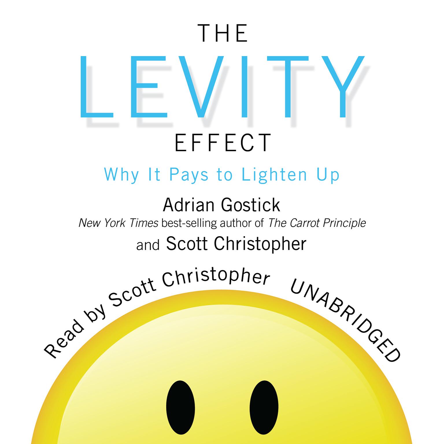 The Levity Effect: Why It Pays to Lighten Up Audiobook, by Adrian Gostick