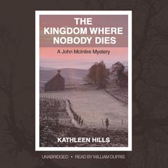 The Kingdom Where Nobody Dies: A John McIntire Mystery Audiobook, by Kathleen Hills