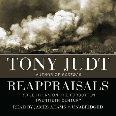 Reappraisals: Reflections on the Forgotten Twentieth Century Audiobook, by Tony Judt