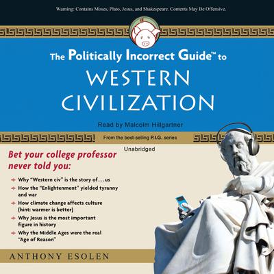 The Politically Incorrect Guide to Western Civilization Audiobook, by Anthony M. Esolen