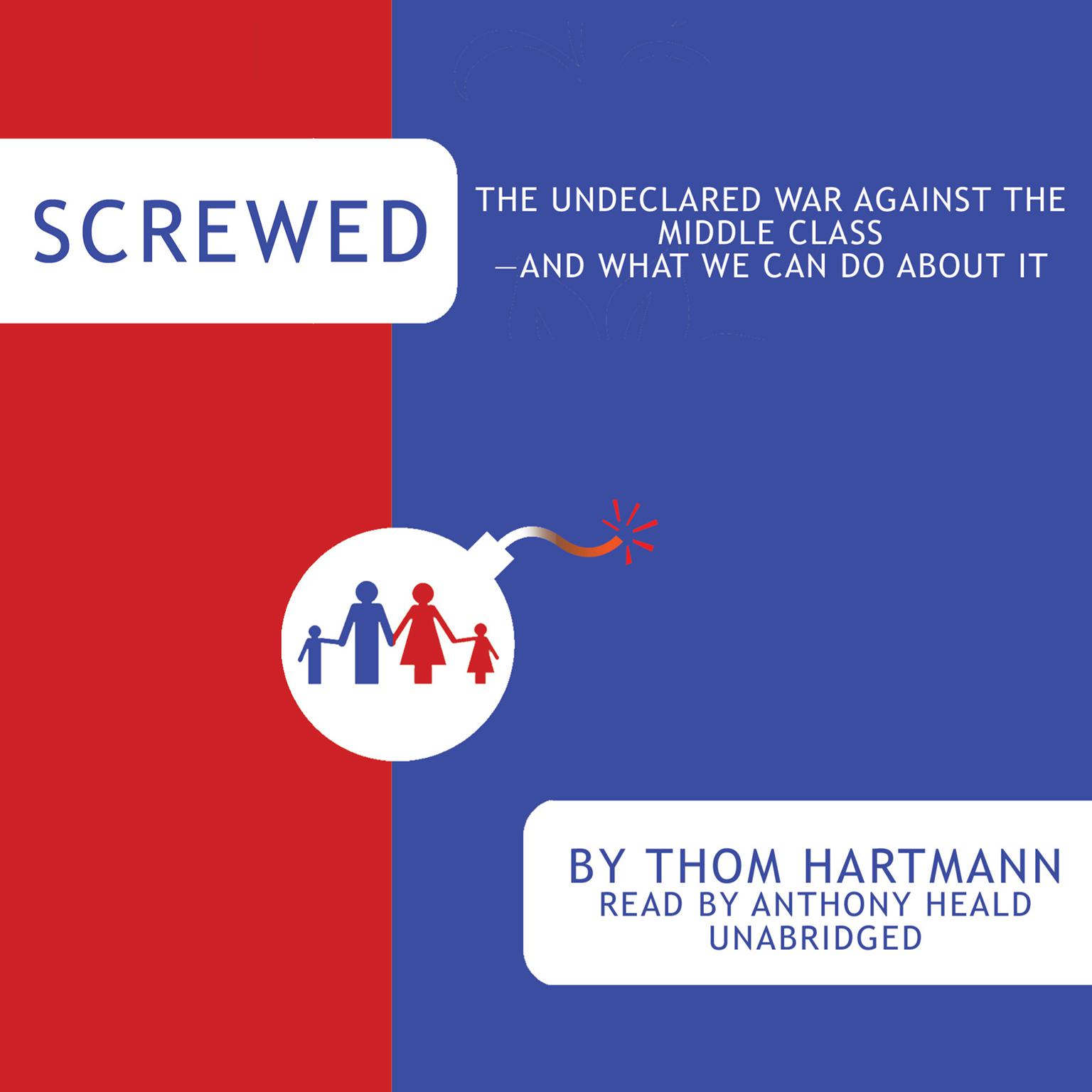 Screwed: The Undeclared War against the Middle Class—and What We Can Do about It Audiobook, by Thom Hartmann