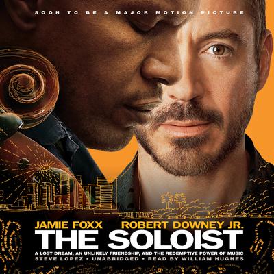 The Soloist: A Lost Dream, an Unlikely Friendship, and the Redemptive Power of Music Audiobook, by Steve Lopez