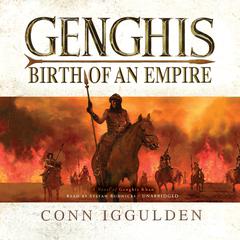 Genghis: Birth of an Empire, A Novel of Genghis Khan Audiobook, by Conn Iggulden