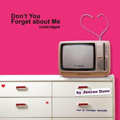 Don’t You Forget about Me: A Novel Audiobook, by Jancee Dunn