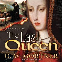 The Last Queen: A Novel Audiobook, by C. W. Gortner