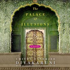 The Palace of Illusions: A Novel Audiobook, by 