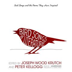 Bird Songs in Literature: Bird Songs and the Poems They Have Inspired Audiobook, by Joseph Wood Krutch