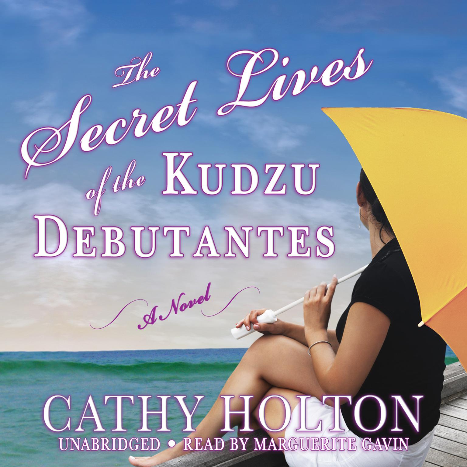 The Secret Lives of the Kudzu Debutantes: A Novel Audiobook, by Cathy Holton