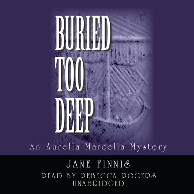 Buried Too Deep: An Aurelia Marcella Mystery Audiobook, by Jane Finnis