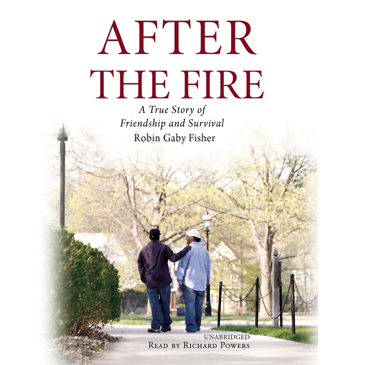 After the Fire: A True Story of Friendship and Survival Audiobook, by Robin Gaby Fisher