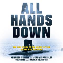 All Hands Down: The True Story of the Soviet Attack on the USS Scorpion Audiobook, by Kenneth Sewell