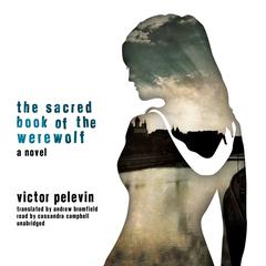 The Sacred Book of the Werewolf Audiobook, by Victor Pelevin