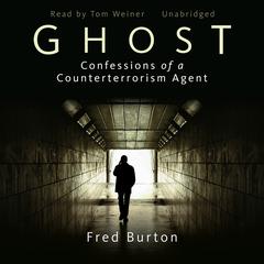 Ghost: Confessions of a Counterterrorism Agent Audiobook, by Fred Burton