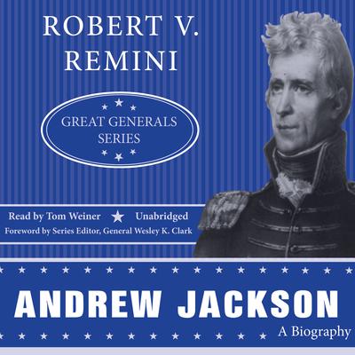 Andrew Jackson: A Biography Audiobook, by Robert V. Remini