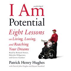 I Am Potential: Eight Lessons on Living, Loving, and Reaching Your Dreams Audiobook, by Patrick Henry Hughes